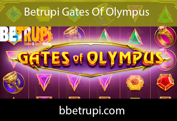 Betrupi gates of olympus slotuyla eğlendirmektedir.
